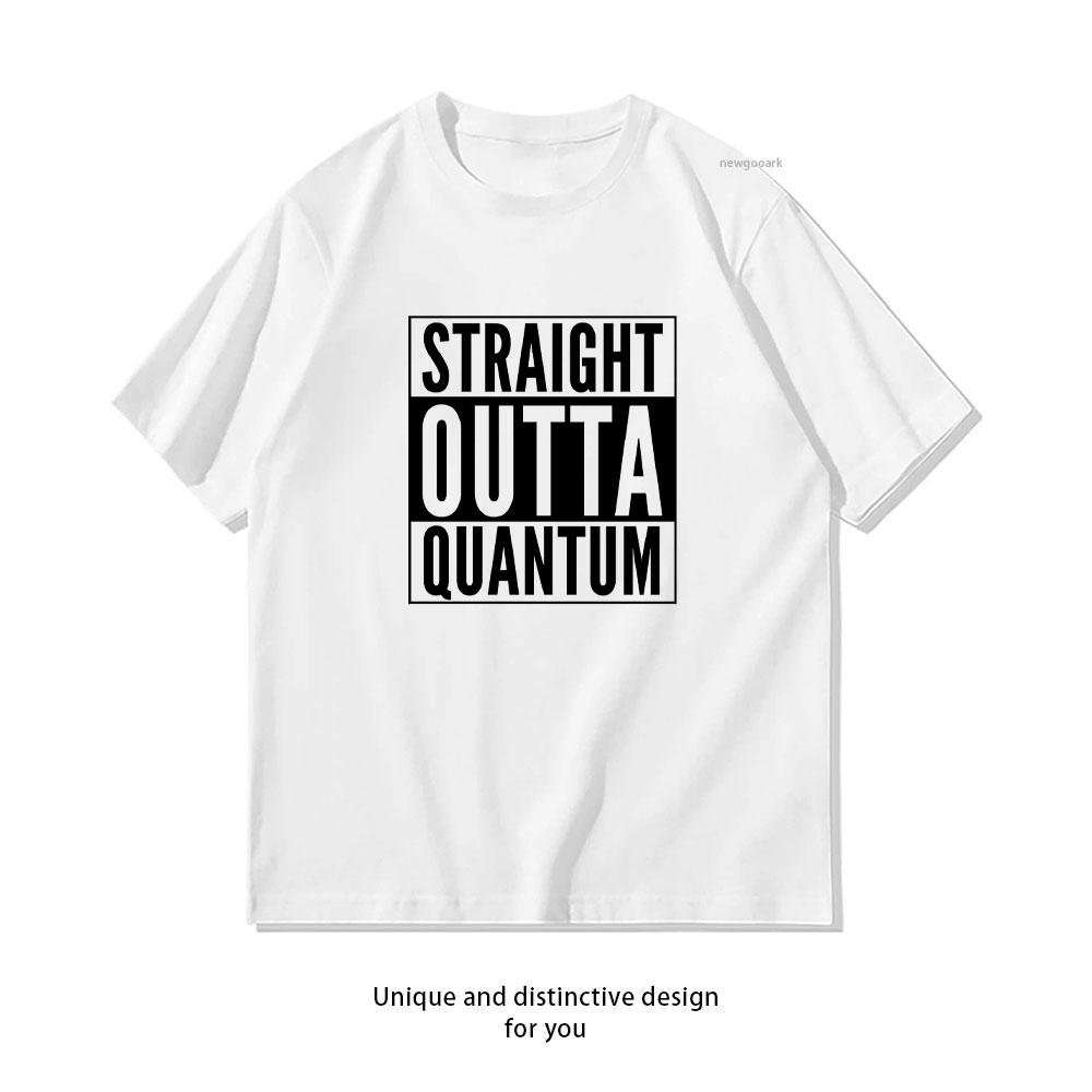 Straight Outta Quantum White On Black TShirt Women Unisex Casual Cotton Graphic T Shirts Creative Streetwear Classic Aesthetic