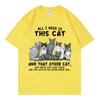 All I Need Is This Cat Funny Meme T Shirt Fashion Vintage Short Sleeve Tshirts Unisex Unisex Casual 100cotton Tshirt Streetwear