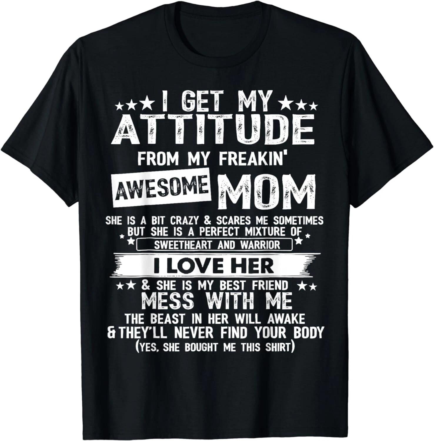 I Get My Attitude From My Freaking Awesome Mom Gifts Gift Unisex T-Shirt 3XL