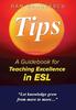 The Tips : A Guidebook for Teaching Excellence In ESL Book
