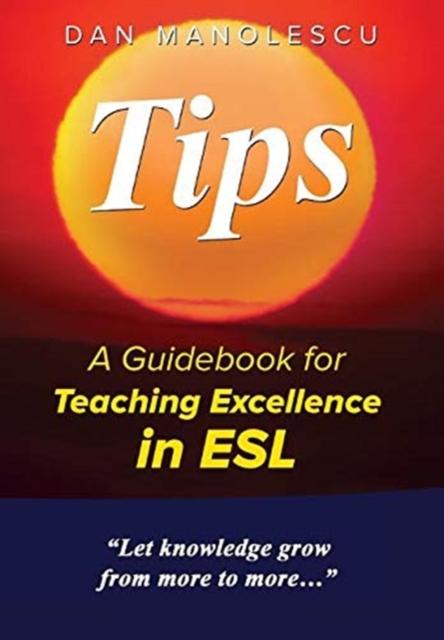 The Tips : A Guidebook for Teaching Excellence In ESL Book
