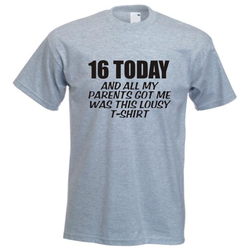 16 Today And All I Got Was This Lousy TShirt Funny Celebration Birthday Present 2XL