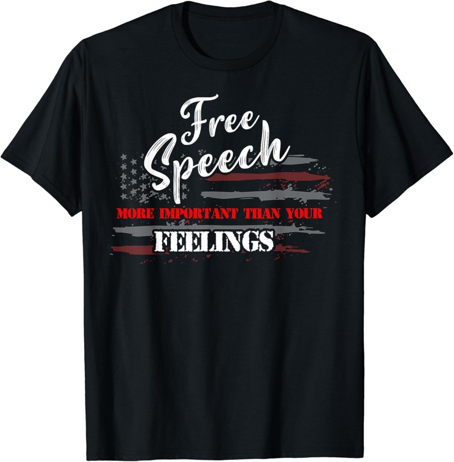 Free Speech More Important Than Your Feelings Gift Unisex T-Shirt Mens Womens Tees Top M