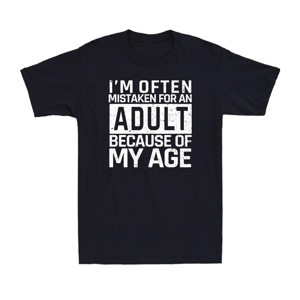 Ich werde oft für einen Erwachsenen gehalten, weil ich so alt bin. Lustiger Spruch Herren Lustige T-Shirts Grafik T-Shirts Sommer Baumwoll-Tops