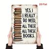 Retro Metal Sign Yes I Really Need All These Books Funny Literary Wall Decor Gift For Book Lovers Home Office 8x12in