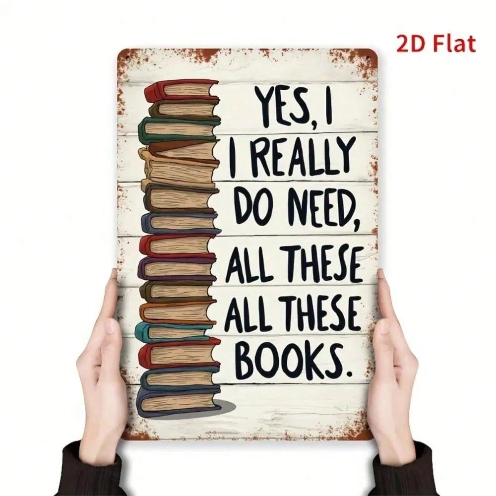 Retro Metal Sign Yes I Really Need All These Books Funny Literary Wall Decor Gift For Book Lovers Home Office 8x12in