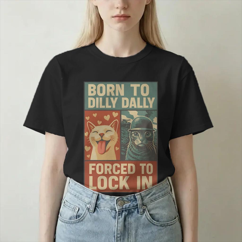 Born To Dilly Dally Forced To Lock In Tshirts Unisex Unisex Funny Cat Vintage Pure Cotton Tee Shirt Round Collar T Shirt Clothing