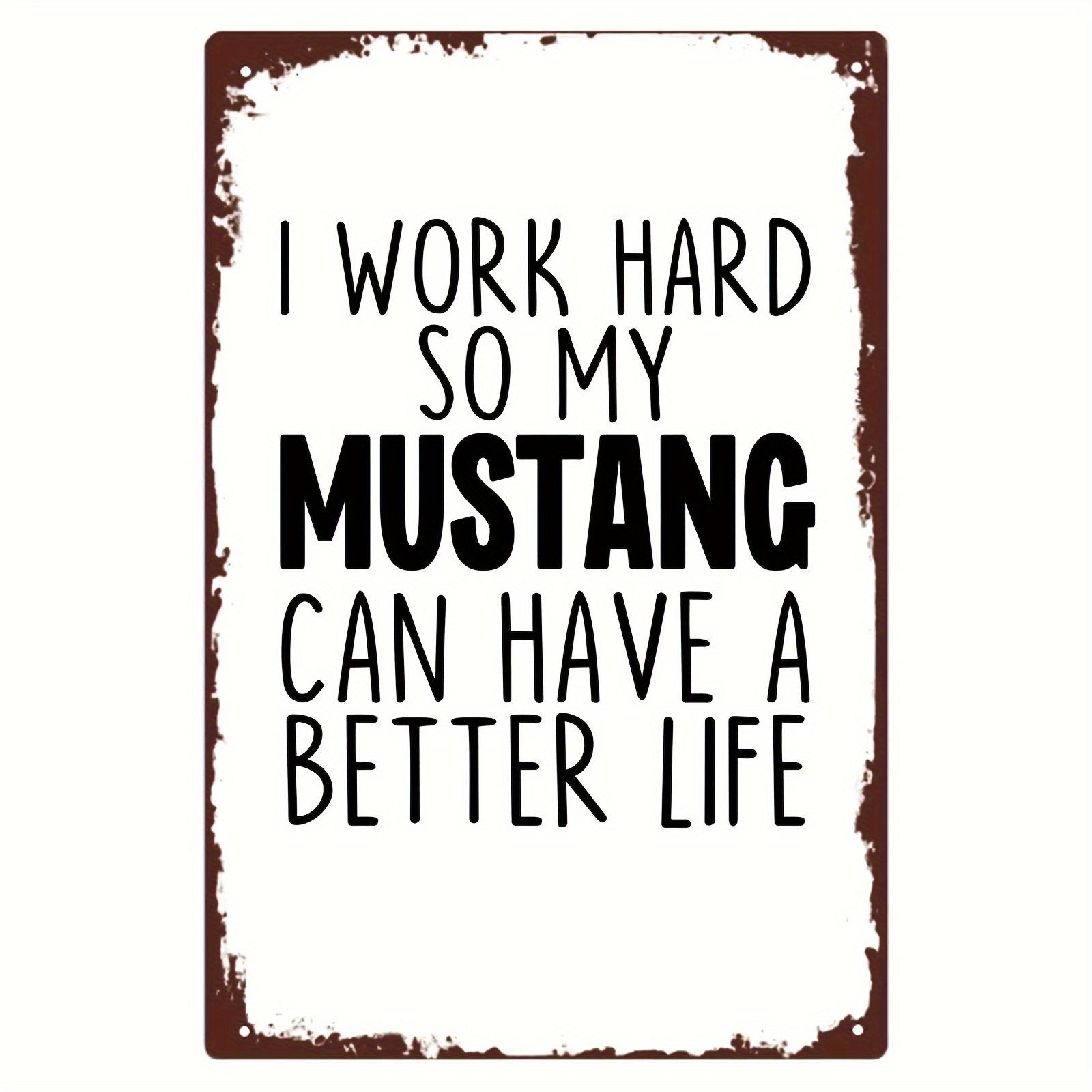 

Mustang-Inspired Metal Wall Art - I Work Hard So My Can Have A Better Life Theme, Aluminum Decor for Living Room, Bedroom, 20x30cm（7.8x11.8inch）