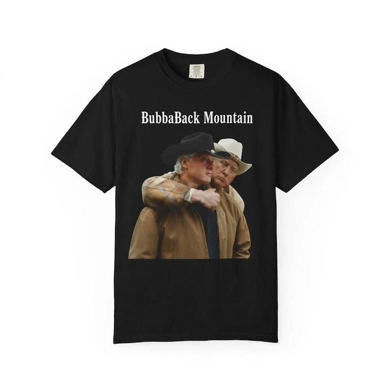 

BubbaBack Mountain shirt , Bill Clinton & Donald Trump , funny tee 4XL