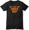 Don't Make This Ginger Snap Mens Funny Unisex T Shirt Black