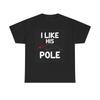 Men's and Women's T-shirts I Like His Pole Graphic