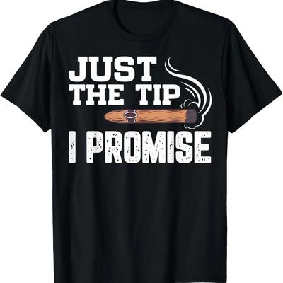 Just The Tip Cigar Smoker Smokers Party Cigars Lover Dad T-Shirt