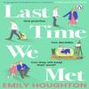 Last Time We Met by Emily Houghton Paperback Book 9781529176704
