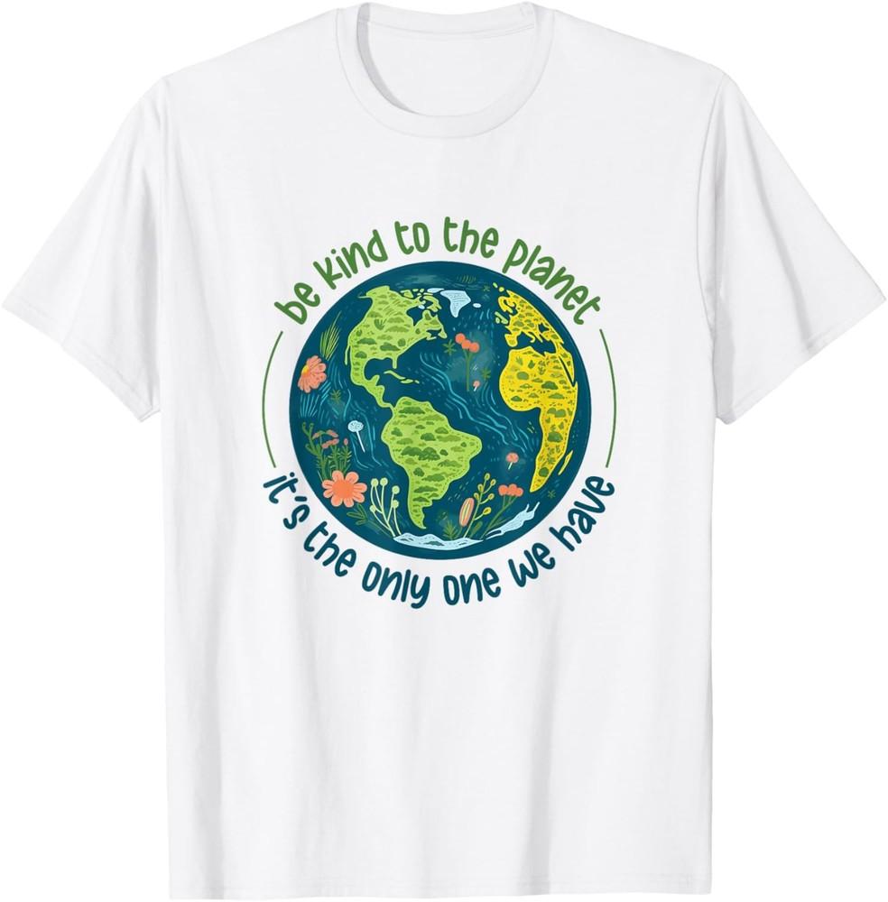 Be Kind to the Planet Only One We Have / Earth Day Saying T-Shirt Unisex T-Shirt S