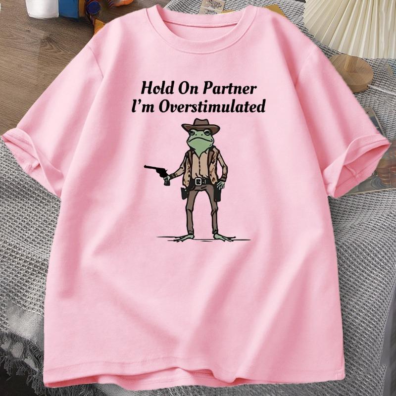 Unisexs Tshirt Hold On Partner Im Overstimulated Funny Meme Graphic T Shirts Cowboy Frog T Shirt Fashion Cotton Short Sleeve Top