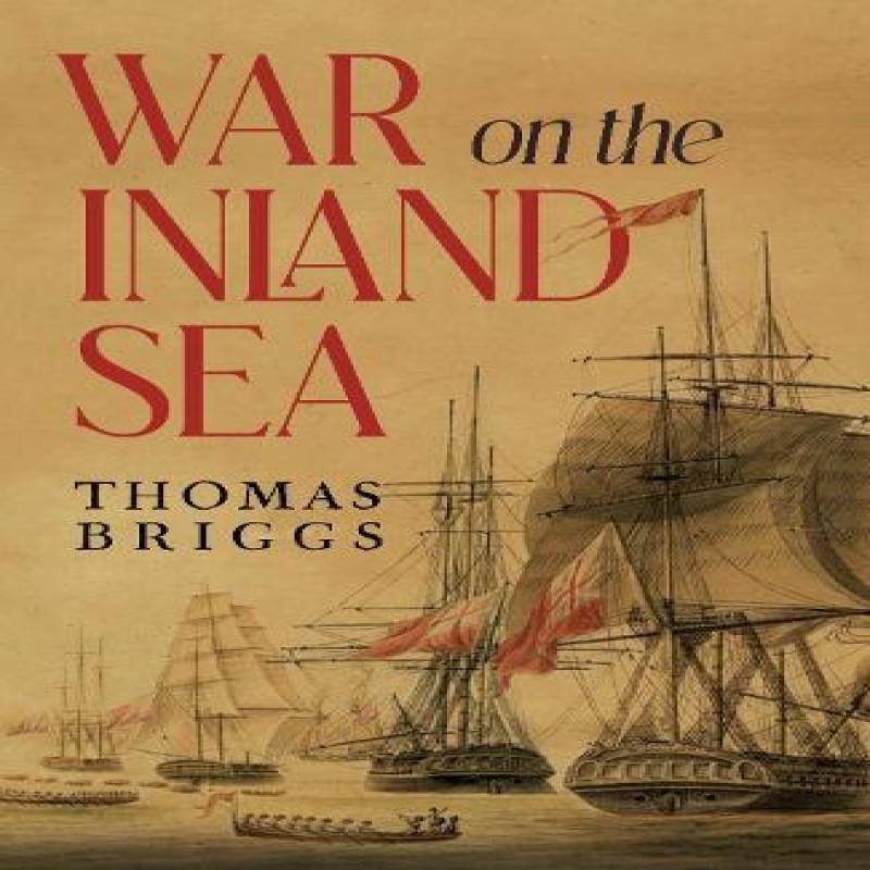 War on the Inland Sea by Thomas Briggs Paperback Book 9781837946884