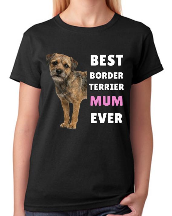 Best Border Terrier Mum Ever Dog Lover Gift Ladies T-Shirt Proud Tee 3XL