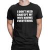 I Don't Need ChatGPT MY Wife Knows Everything Funny Text Shirt Meme Mens S-3XL