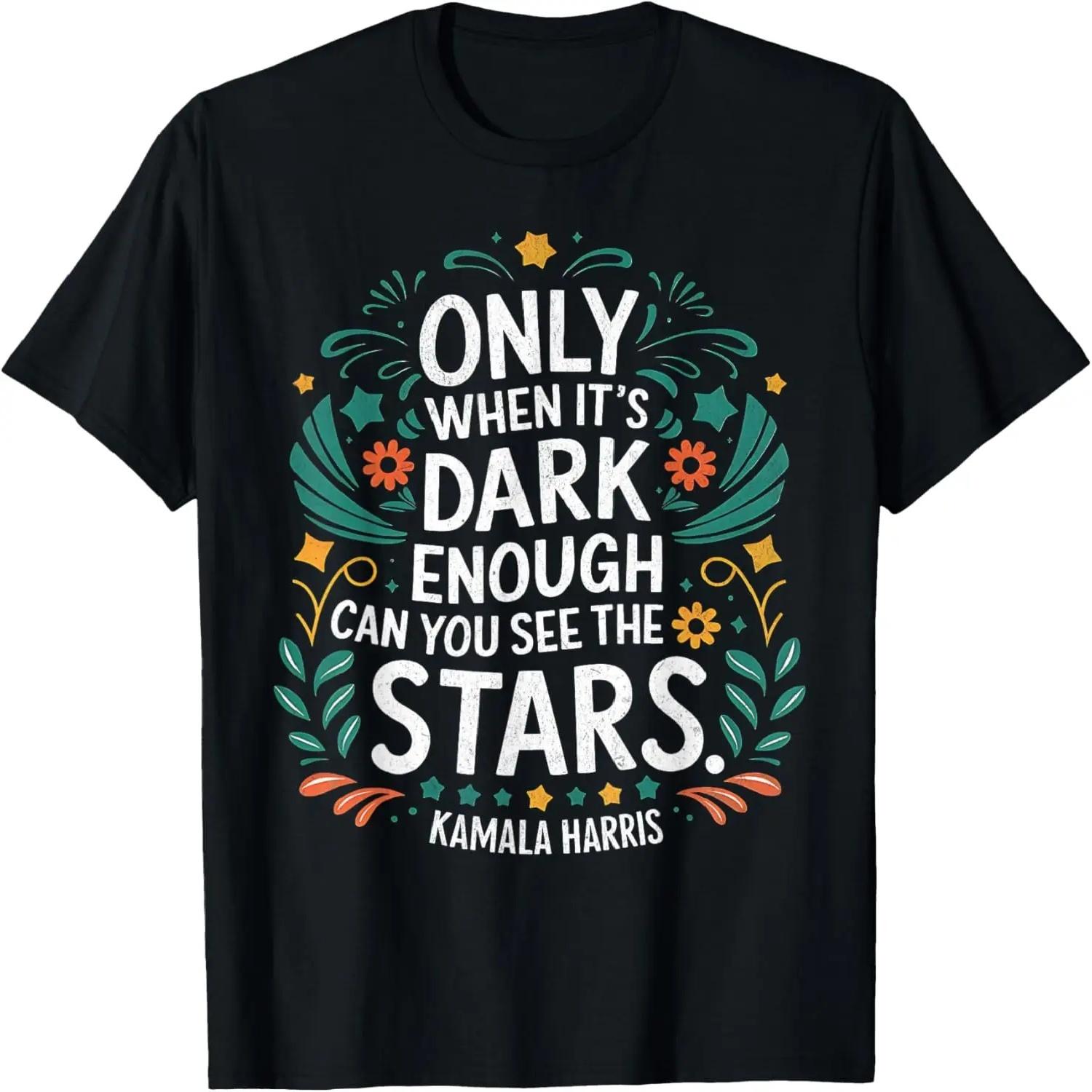 

Only When It’s Dark Enough Can You See Stars Kamala Harris T-Shirt S чёрный