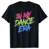 T-shirts Classiques Drôles 'In My Dance Era' Hommes Femmes Coton Pur Humour Streetwear T-shirt Manches Courtes Unisexe Vêtements Amples