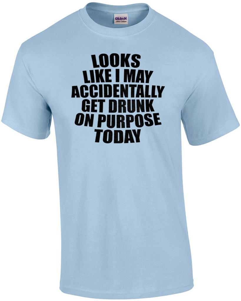 Looks like I may accidentally get drunk on purpose today - funny drinking t-s...
