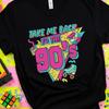 Take Me Back To The 90s T Shirt, Retro Nostalgia Graphic Tee, Neon Vintage 90s Top, Funny Throwback Unisex Tshirt, Fun Novelty Gift Idea