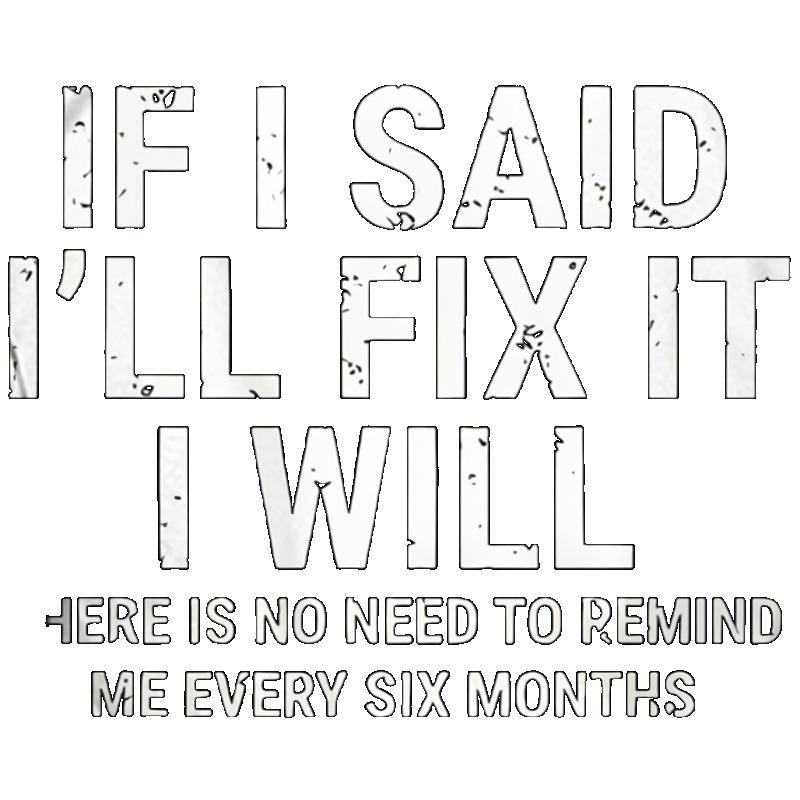 Black T Shirt with If I Said I Ll Fix It I Will Print for Casual Wear