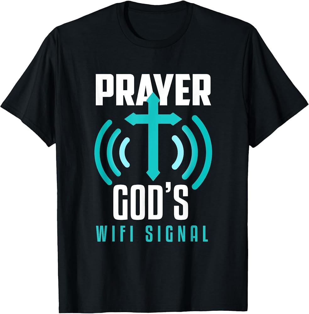 Funny Prayer God#039;s Wifi Signal Religious Pray Faith Jesus TShirt Unisex T-Shirt XXL