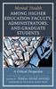 The Mental Health Among Higher Education Faculty, Administrators, and Graduate Students : A Critical Perspective Book