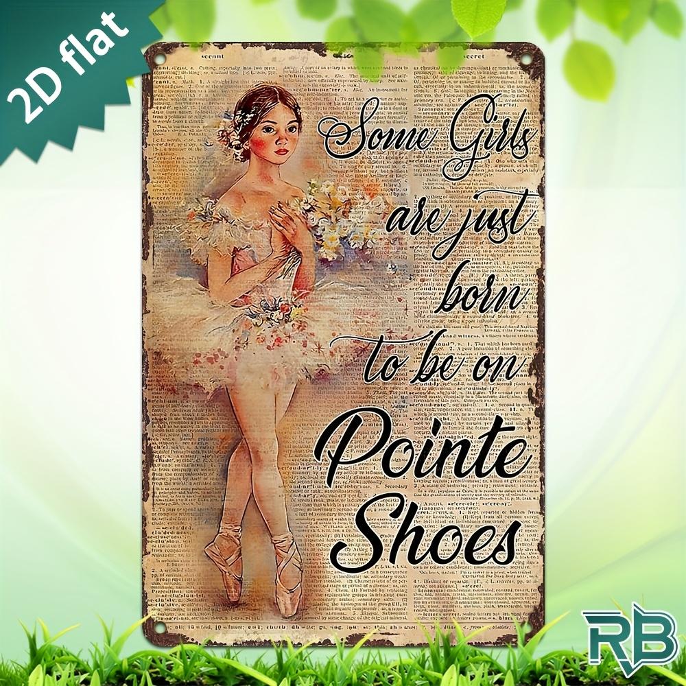 New Trendy HD Metal Wall Art Vintage Retro Some Girls Are Just Born To Be On Pointe Shoes Ballet Dancer Floral Illustration