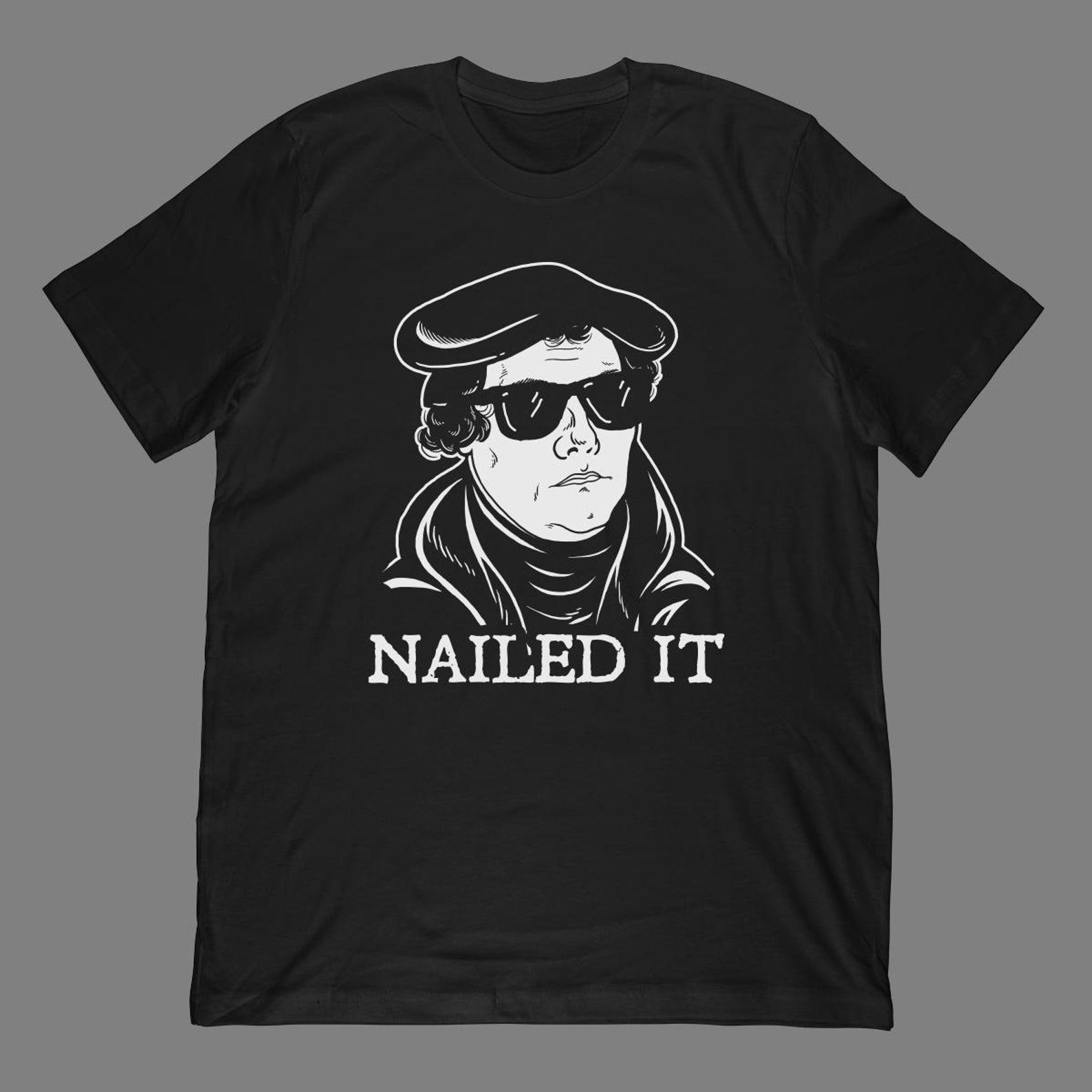 Martin Luther Nailed It T-Shirt | Reformation Theology Shirt 4XL