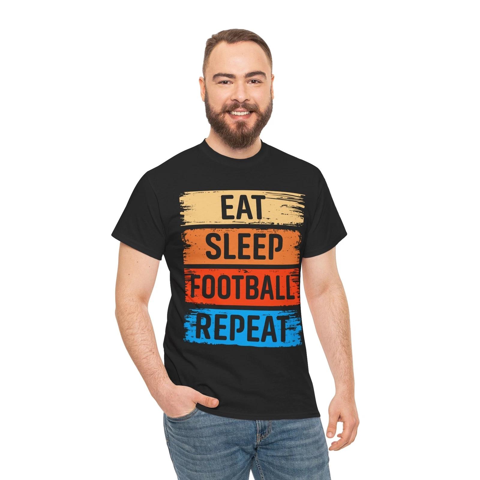 Eat Sleep football Repeat Football T-Shirt - Ideal Tee for Football Enthusiasts S