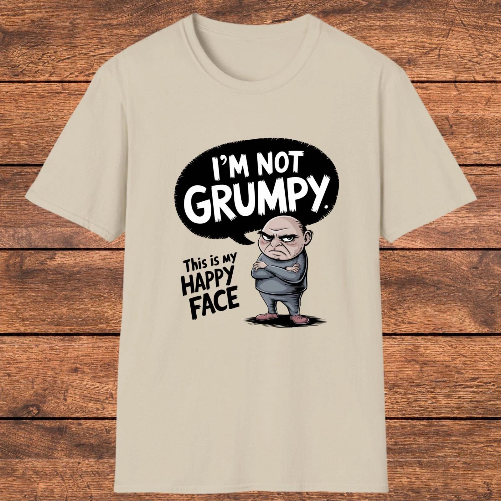 Sarcastic Grumpy T- Shirt, I m Not Grumpy. This Is My Happy Face Funny Shirt M