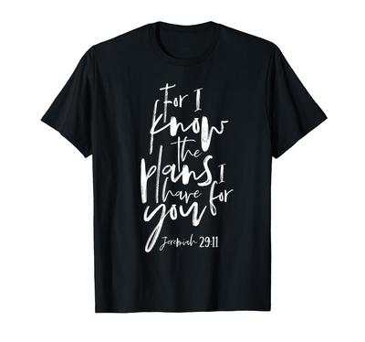 Know The Plans I Have For You, Christian Bible Verse T-Shirt T-Shirt