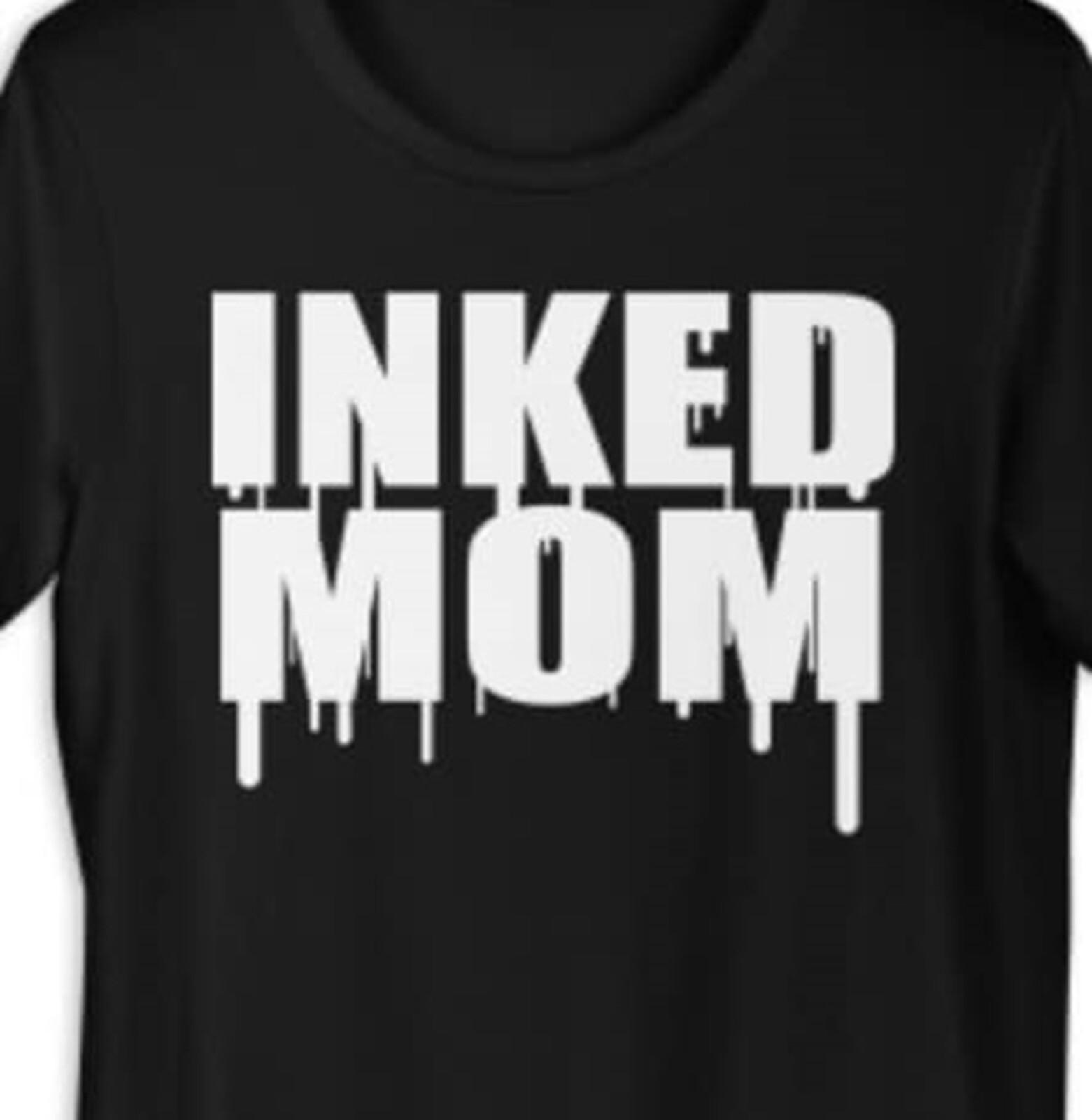 Inked Mom T Shirt Mens Womens Tees Top tee Tattoo Mama Mother 4XL