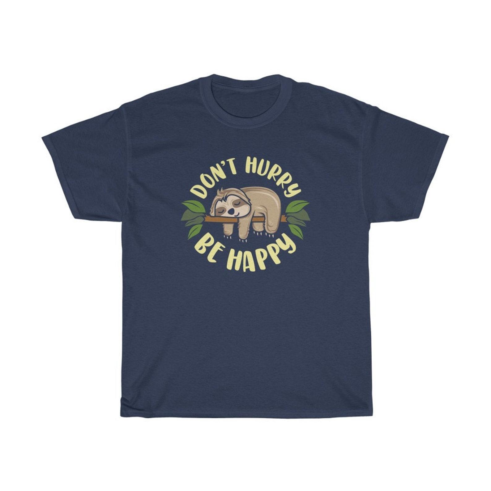 Don t Hurry Be Happy Funny Sloth Animal T-Shirt S