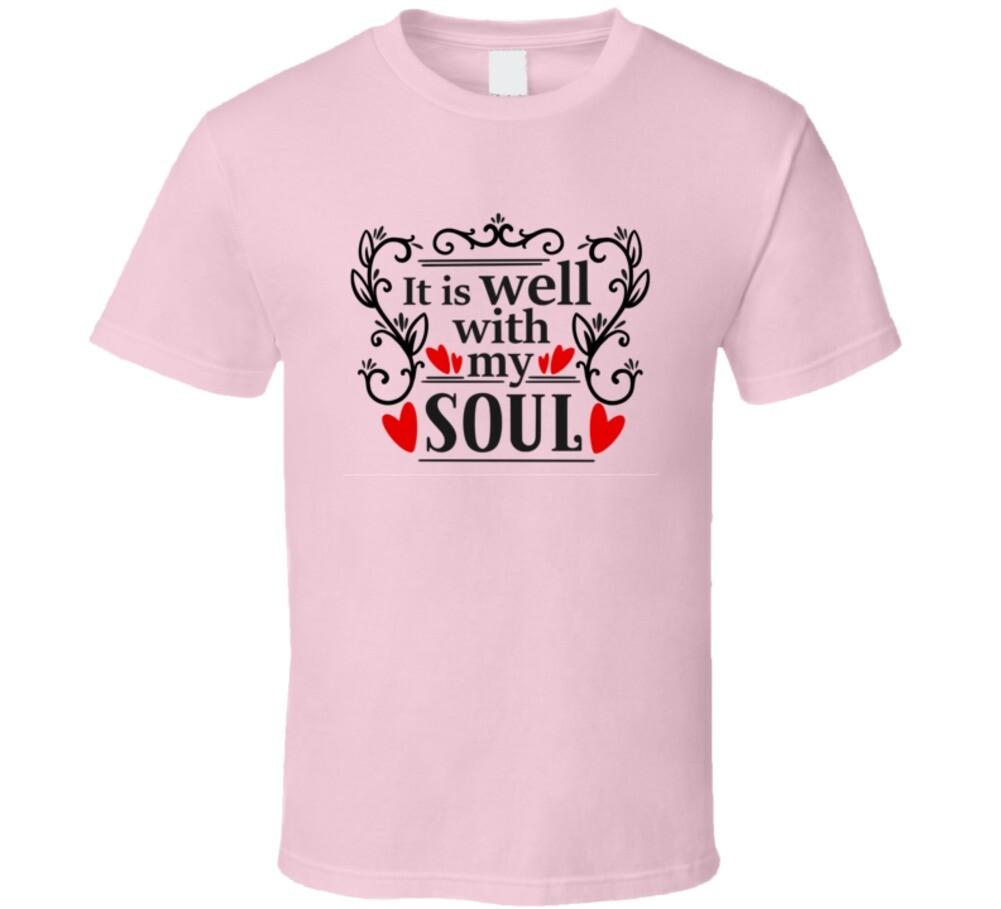 It Is Well With My Soul Tee Christian FaithT-Shirt Novelty Unisex T Shirt S