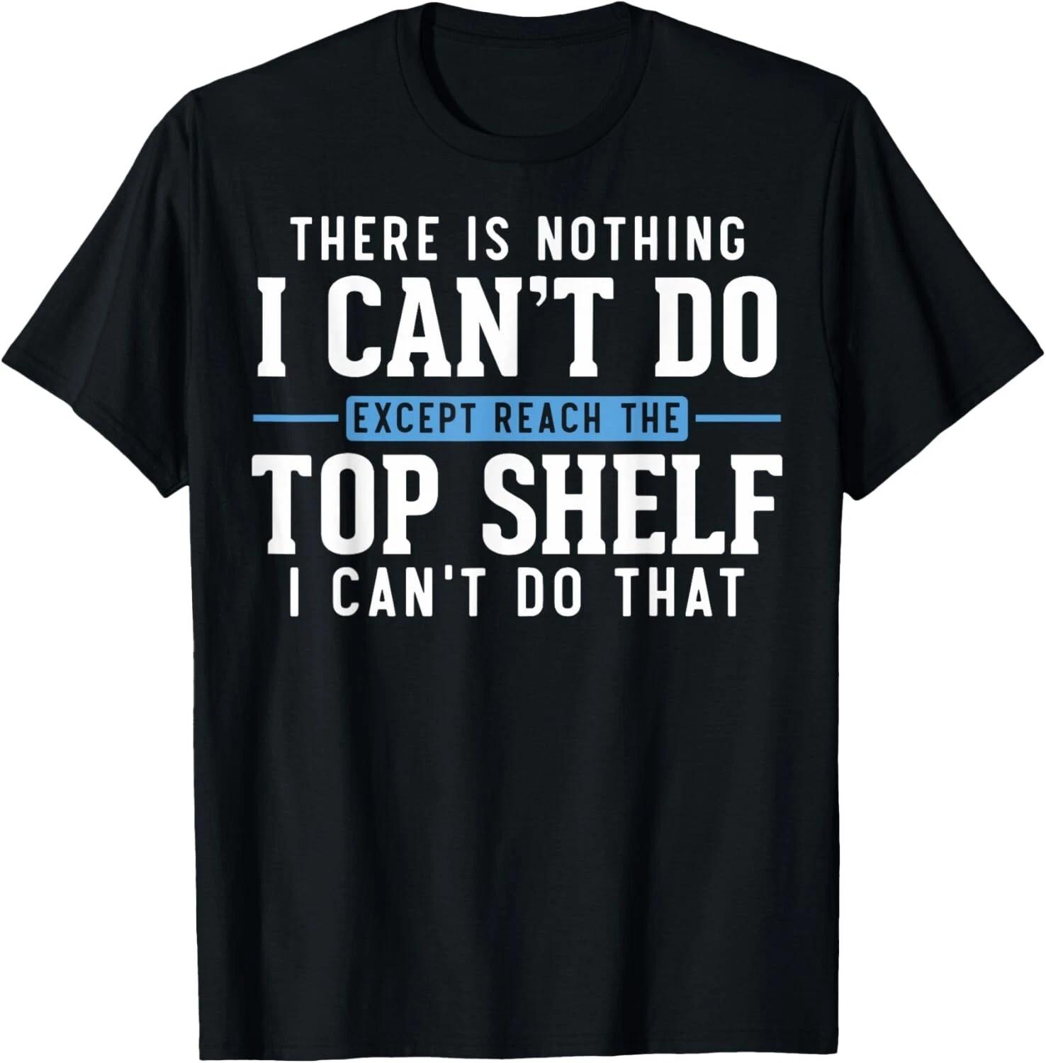 Funny Reach Top Shelf Short Friends Reach The Top Shelf T- Shirt S