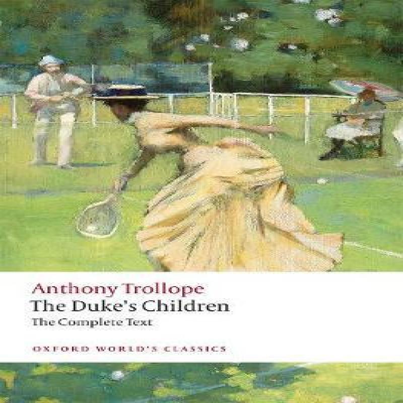 The Dukes Children Complete by Anthony Trollope Paperback Book 9780198835875