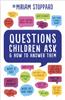 The Questions Children Ask and How To Answer Them Book