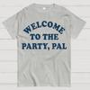 Welcome To The Party, Pal! Cotton Summer Casual Cool Loose T-Shirt