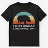 Funny I Just Really Like Hippos Ok Unisex T-Shirt