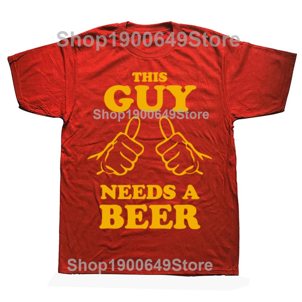 

Funny This Guy Needs A Beer Graphic Tshirts Men Women Fashion Casual Tshirt 100 Cotton Loose Oversized Drinking T Shirt Summer S