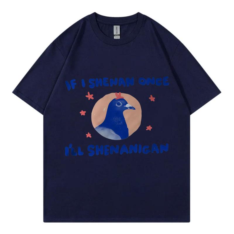 If I Shenan Once Ill Shenanigan Graphic T Shirts Men Women Fashion Y2k Oversized Tshirt Summer Casual Short Sleeve Tshirts