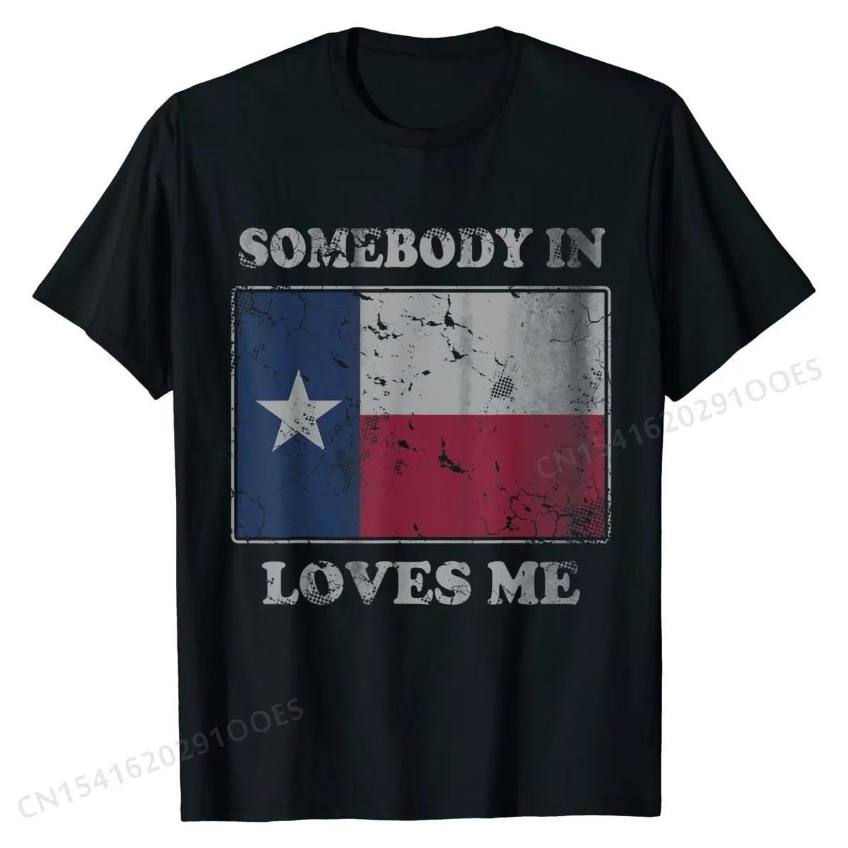 Somebody In Texas Loves Me Texan Gift Men Women Kids Tshi... XXL