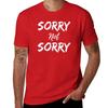 Sorry Not Sorry T-Shirt customizeds plus sizes sweat shirts, men