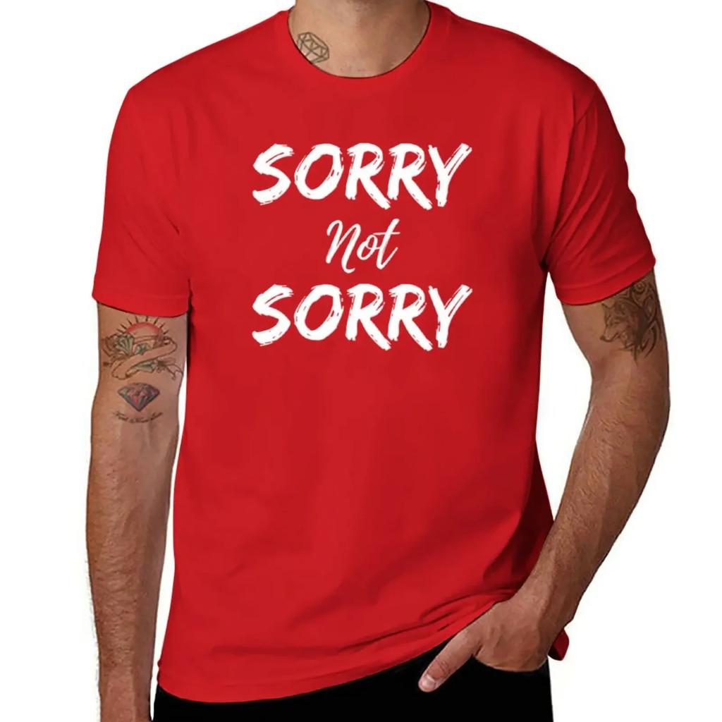 Sorry Not Sorry T-Shirt customizeds plus sizes sweat shirts, men