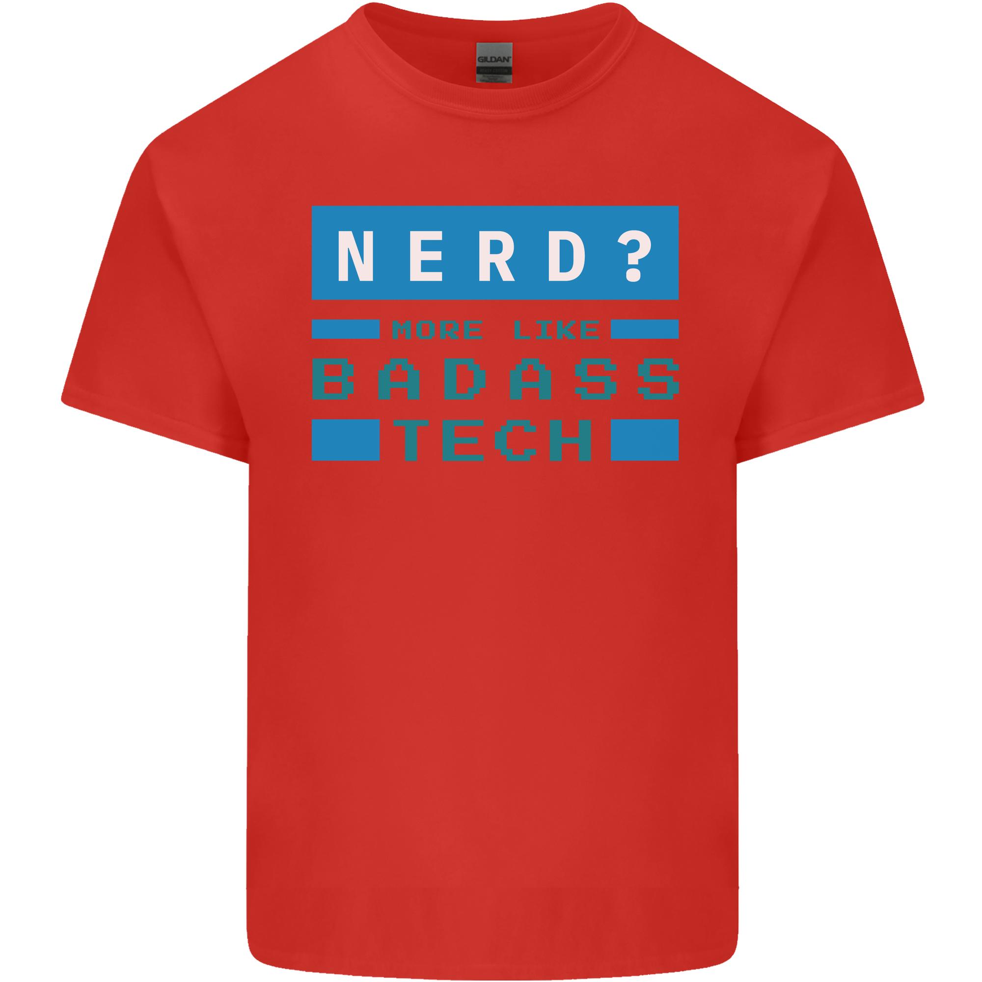 Nerd More Like Badass Teck Funny IT Tecky Unisexs Light Cotton TShirt S