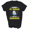 My Budgie Ate My Homework Budgerigar Parakeet Unisex Shirt Gift