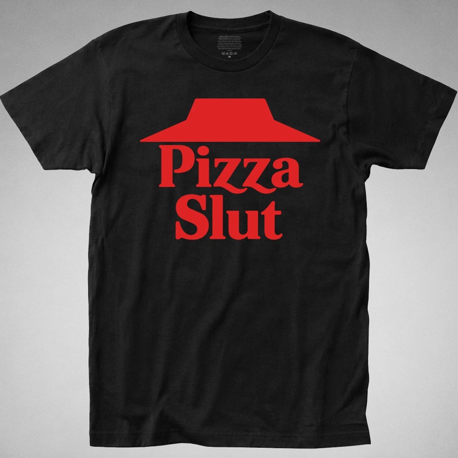 PIZZA SLUT T-Shirt tee pizza hut OFFENSIVE ADULT FUNNY HUMOROUS retro gag parody XXXXL